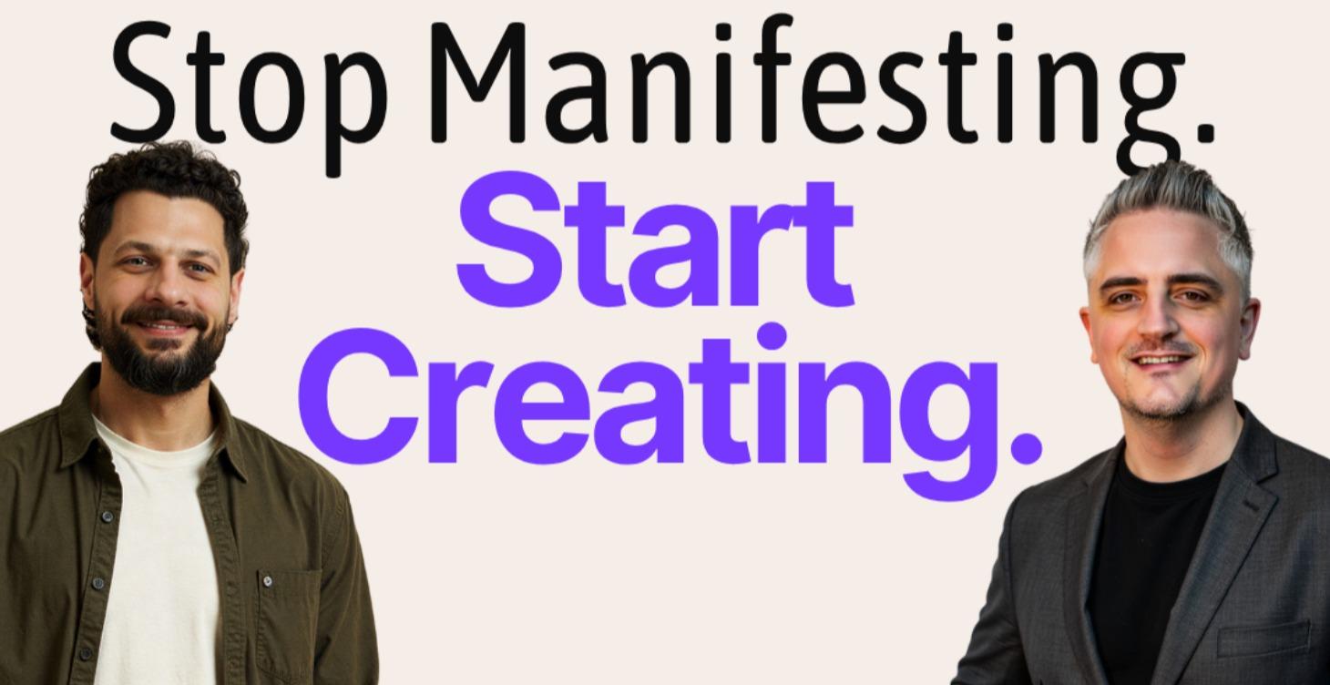 Two men stand in front of a background with the text "Stop Manifesting. Start Creating." in bold black and purple letters, highlighting their confirmed Free Course.