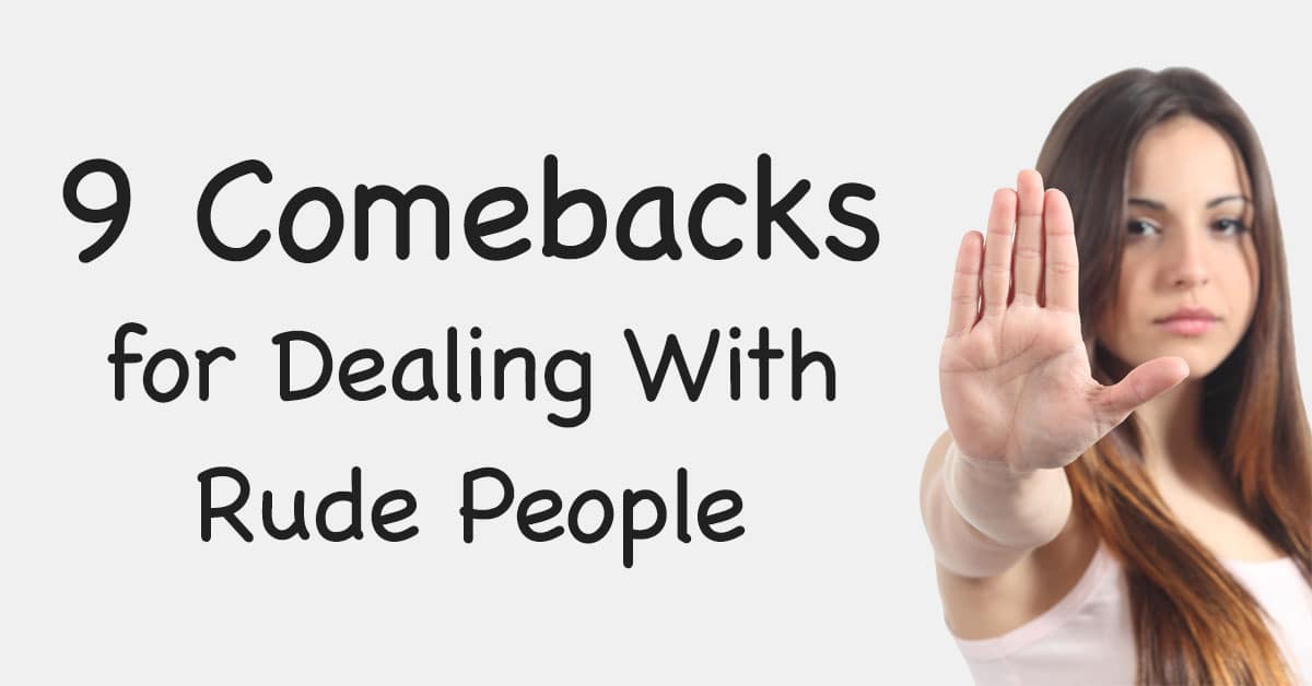 9-comebacks-for-dealing-with-rude-people