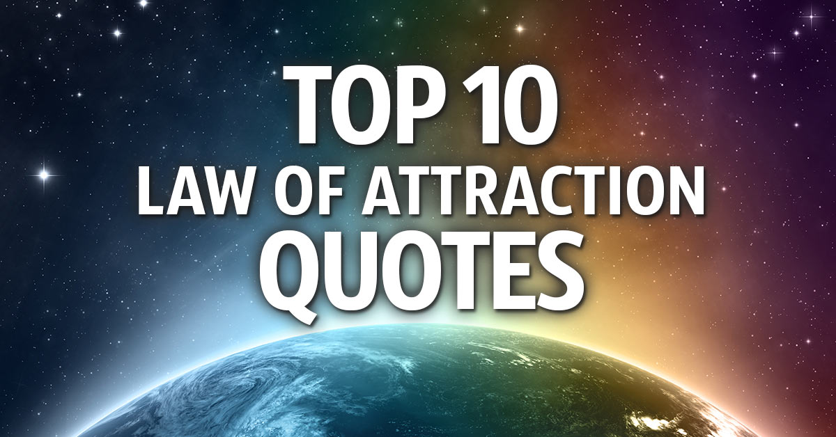 Top 10 law of attraction quotes.