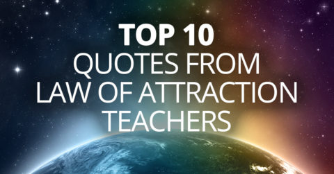 Top 10 Quotes From Law Of Attraction Teachers
