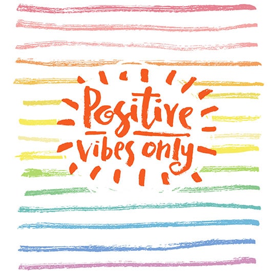 WARNING: Positive Vibes Only
